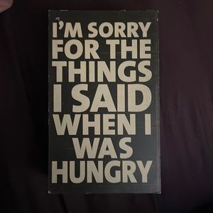 ❌ DONATED ❌ I’m Sorry for the Things I Said When I Was Hungry” Desk Block